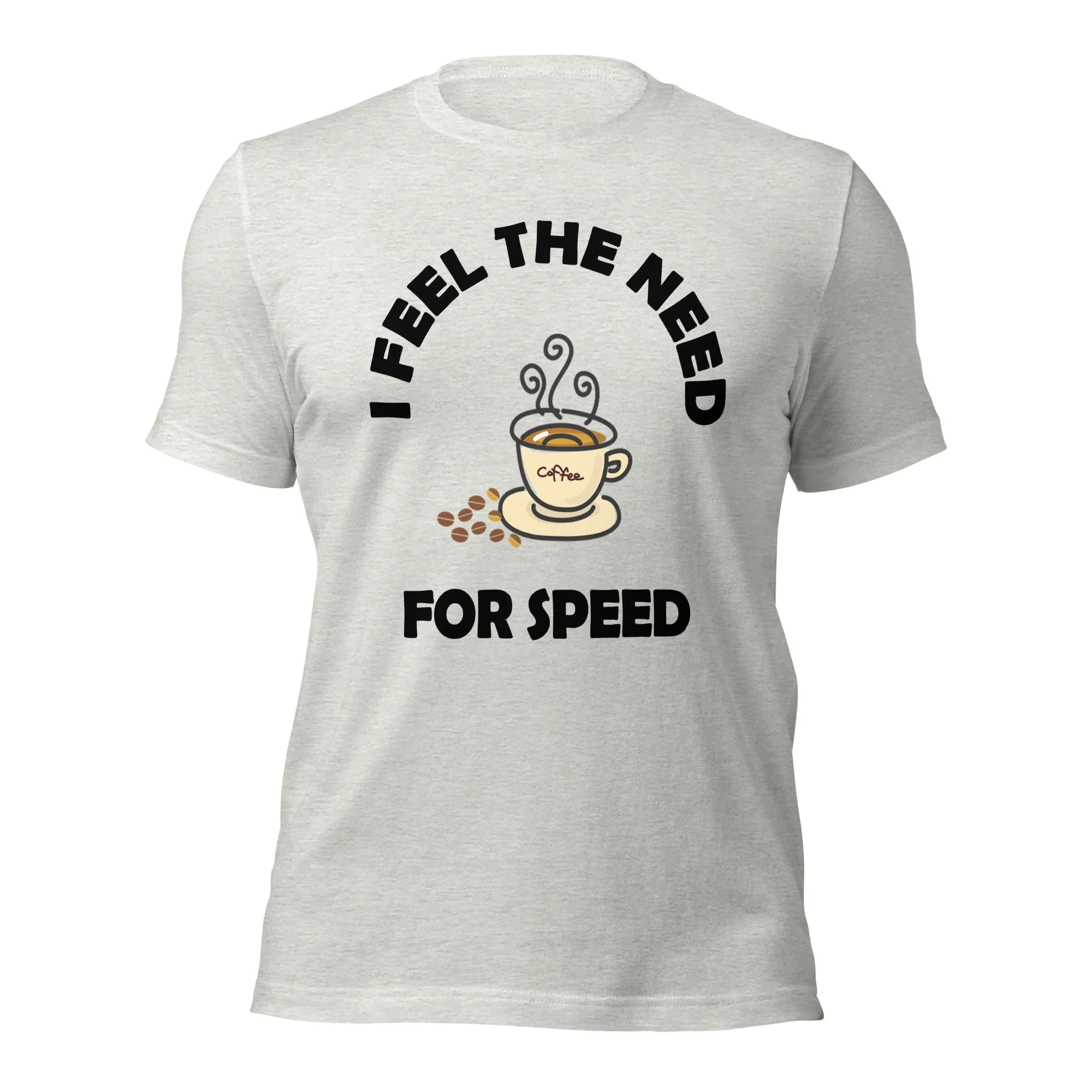 I Feel The Need For Coffee Speed Unisex t-shirt