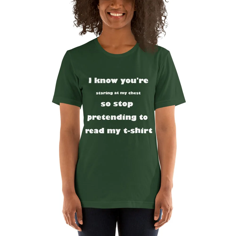 Short-Sleeve Unisex T-Shirt - Stop Staring At My Chest (D)